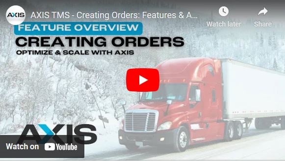 AXIS TMS - Creating Orders: Features & Advantages Overview